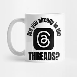 Are you already in the THREADS ? Mug